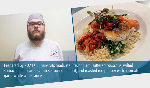 Photo of 2021 Culinary Arts graduate Trevor Hart alongside a photo of his dish of buttered couscous, wilted spinach, pan-seared Cajun-seasoned halibut, and roasted red pepper with a tomato garlic white wine sauce.