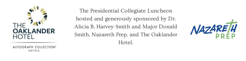 The Presidential Collegiate Luncheon hosted and generously sponsored by Dr. Alicia B. Harvey-Smith and Major Donald Smith, Nazareth Prep, and The Oaklander Hotel.