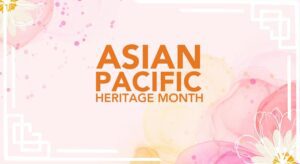 Asian pacific heritage month.